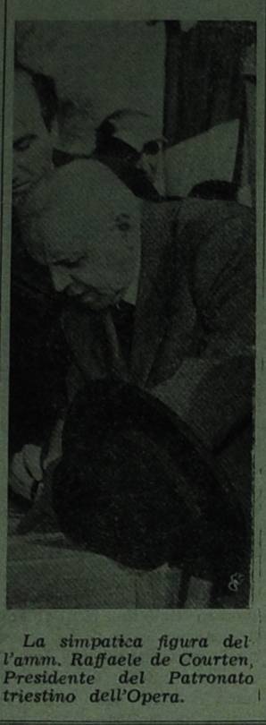 IL PRESIDENTE DEL PATRONATO
foto, didascalia: La simpatica figura del l'alani. Raffaele de Courten, Presidente del Patronato triestino dell'Opera.